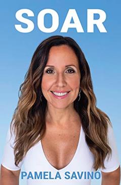 SOAR: A Spiritual Journey through Divorce, Transformation, and Self-Actualization, written by Pamela Savino