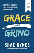 Read Grace Over Grind: How Grace Will Take Your Business Where Grinding Can't (5th Anniversary Expanded Edition), written by Shae Bynes Read Grace Over Grind: How Grace Will Take Your Business Where Grinding Can't (5th Anniversary Expanded Edition), written by Shae Bynes