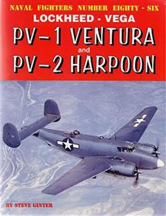 Lockheed Vega: PV-1 Ventura and PV-2 Harpoon (Naval Fighters, 86), written by Steve Ginter
