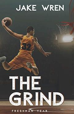 The Grind: Freshman Year, written by Jake Wren