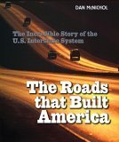 The Roads That Built America: The Incredible Story of the U.S. Interstate System, written by Dan McNichol