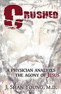 Read Crushed: A Physician Analyzes the Agony of Jesus, written by J Shan Young Read Crushed: A Physician Analyzes the Agony of Jesus, written by J Shan Young
