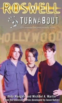 Turnabout (Roswell Series), written by Andy Mangels; Michael A. Martin