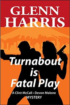 Turnabout Is Fatal Play (McCall-Malone Mystery Book 1), written by Glenn Harris