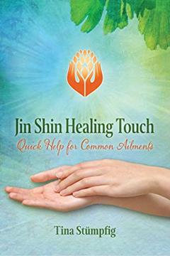 Jin Shin Healing Touch: Quick Help for Common Ailments, written by Tina Stümpfig