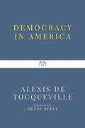 Read Democracy in America, written by Alexis de Tocqueville