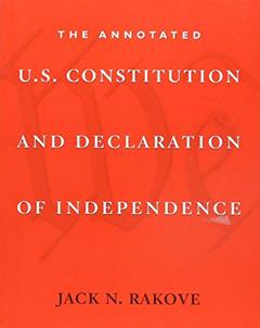 The Annotated U.S. Constitution and Declaration of Independence, written by Jack N. Rakove