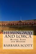 Read Hemingway and Lorca: Blood, Sand, and Duende, written by Barbara J. Scott