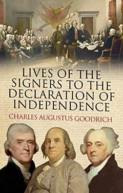 Lives of the Signers to the Declaration of Independence, written by Charles Augustus Goodrich
