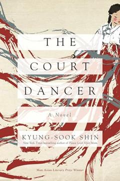 The Court Dancer: A Novel, written by Kyung-Sook Shin