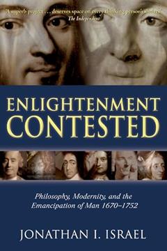 Enlightenment Contested: Philosophy, Modernity, and the Emancipation of Man 1670-1752, written by Jonathan I. Israel