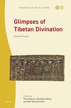 Glimpses of Tibetan Divination (Prognostication in History, 2), written by Petra Maurer