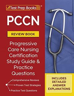 PCCN Review Book: Progressive Care Nursing Certification Study Guide and Practice Questions [Includes Detailed Answer Explanations], written by TPB Publishing