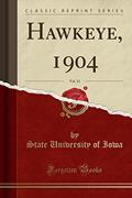 Read Hawkeye, 1904, Vol. 13 (Classic Reprint), written by State University of Iowa