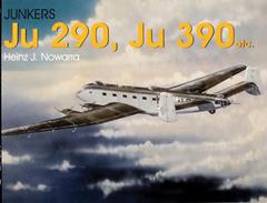 Junkers Ju 290, Ju 390 etc. (Schiffer Military History), written by Heinz J. Nowarra