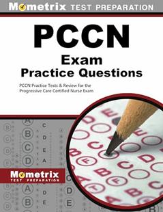 PCCN Exam Practice Questions: PCCN Practice Tests & Review for the Progressive Care Certified Nurse Exam (Mometrix, Pccn Exam Practice Questions), written by PCCN Exam Secrets Test Prep Team