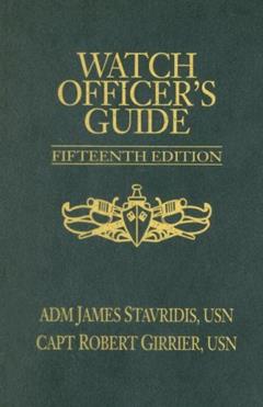Watch Officer's Guide, Fifteenth Edition: A Handbook for All Deck Watch Officers (Blue & Gold Professional Library), written by James G. Stavridis; Robert P. Girrier
