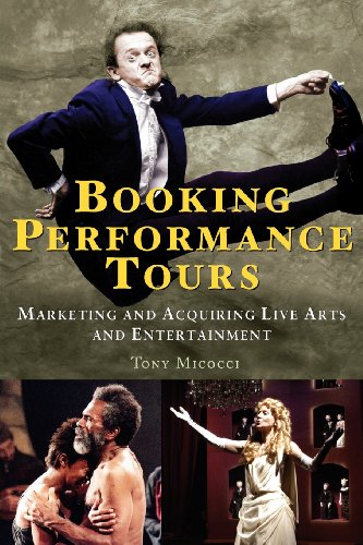 Booking Performance Tours: Marketing and Acquiring Live Arts and Entertainment, written by Tony Micocci