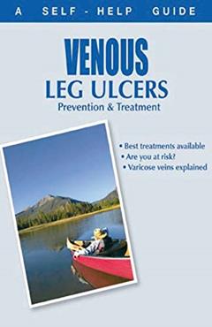 The Doctor's Guide to: Venous Leg Ulcers: Prevention and Treatment (Dr. Guide Books), written by Kenneth Wright