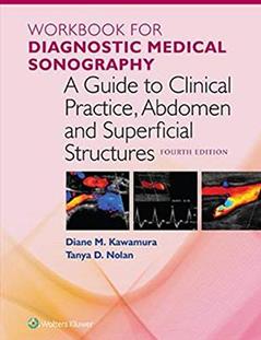 Workbook for a Guide to Clinical Practice, Abdomen and Superficial Structures (Diagnostic Medical Sonography Series), written by Diane Kawamura