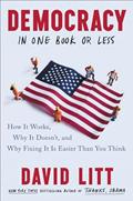 Read Democracy in One Book or Less: How It Works, Why It Doesn't, and Why Fixing It Is Easier Than You Think, written by David Litt