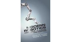 Modern Robotics: Mechanics, Planning, and Control, written by Kevin M. Lynch; Frank C. Park