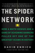Read The Spider Network: How a Math Genius and a Gang of Scheming Bankers Pulled Off One of the Greatest Scams in History, written by David Enrich Read The Spider Network: How a Math Genius and a Gang of Scheming Bankers Pulled Off One of the Greatest Scams in History, written by David Enrich