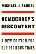Read Democracy's Discontent: A New Edition for Our Perilous Times, written by Michael J. Sandel