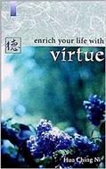 Read Enrich Your Life with Virtue, written by Hua-Ching Ni