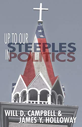 Up To Our Steeples in Politics, written by Will D. Campbell