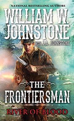 River of Blood (The Frontiersman Book 2), written by William W. Johnstone; J.A. Johnstone