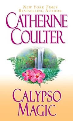 Calypso Magic (Magic Trilogy Book 2), written by Catherine Coulter