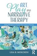 Read Art, Play, and Narrative Therapy: Using Metaphor to Enrich Your Clinical Practice, written by Lisa B. Moschini
