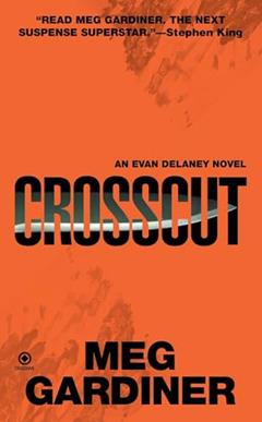 Crosscut: An Evan Delaney Novel, written by Meg Gardiner