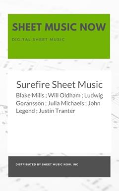 Surefire Sheet Music, written by Blake Mills; Will Oldham; Ludwig Goransson; Julia Michaels; John Legend; Justin Tranter