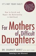 Read For Mothers of Difficult Daughters; How to Enrich and Repair the Relationship in Adulthood, written by Charney Herst; Lynette Padwa Read For Mothers of Difficult Daughters; How to Enrich and Repair the Relationship in Adulthood, written by Charney Herst; Lynette Padwa