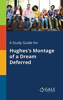 A Study Guide for Hughes's Montage of a Dream Deferred, written by Cengage Learning Gale