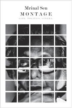 Montage: Life, Politics, Cinema, written by Mrinal Sen