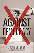 Read Against Democracy, written by Jason Brennan