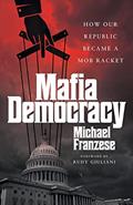 Read Mafia Democracy: How Our Republic Became a Mob Racket, written by Michael Franzese