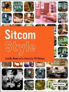 Sitcom Style: Inside America's Favorite TV Homes, written by Diana Friedman