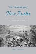 Read The Founding of New Acadia: The Beginnings of Acadian Life in Louisiana, 1765-1803, written by Carl A. Brasseaux