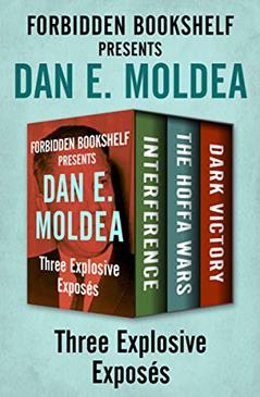 Forbidden Bookshelf Presents Dan E. Moldea: Interference, The Hoffa Wars, and Dark Victory, written by Dan E. Moldea