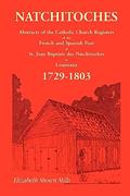 Read Natchitoches 1729-1803: Abstracts of the Catholic Church Records of the French and Spanish Post of St. Jean Baptiste in Louisiana, written by Elizabeth Shown Mills