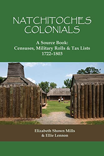 Natchitoches Colonials, a Source Book: Censuses, Military Rolls & Tax Lists, 1722-1803, written by Elizabeth Shown Mills; Ellie Lennon
