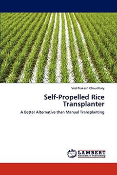 Self-Propelled Rice Transplanter: A Better Alternative than Manual Transplanting, written by Ved Prakash Chaudhary