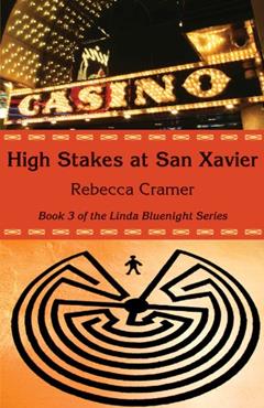 High Stakes at San Xavier (Linda Bluenight Series Book 3), written by Rebecca Cramer