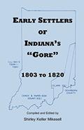 Read Early Settlers of Indiana's "Gore", 1803-1820, written by Shirley Keller Mikesell