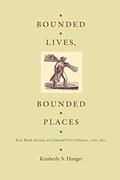Read Bounded Lives, Bounded Places: Free Black Society in Colonial New Orleans, 1769-1803, written by Kimberly S. Hanger
