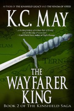 The Wayfarer King (The Kinshield Saga Book 2), written by K.C. May